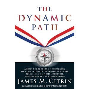 The Dynamic Path: Access the Secrets of Champions to Achieve Greatness Through M